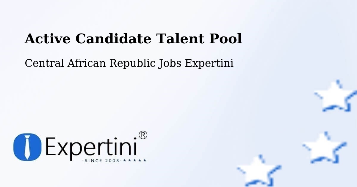 Active Candidate Talent Pool – Central African Republic - Central African Republic Jobs Expertini