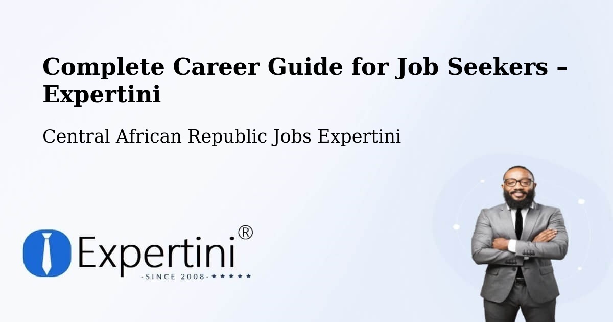 Career Guide for Job Seekers – Central African Republic - Central African Republic Jobs Expertini
