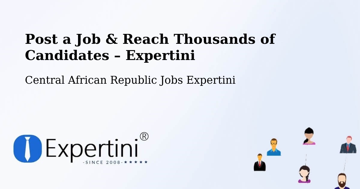 Post a Job in Central African Republic – Hire the Right Talent - Central African Republic Jobs Expertini