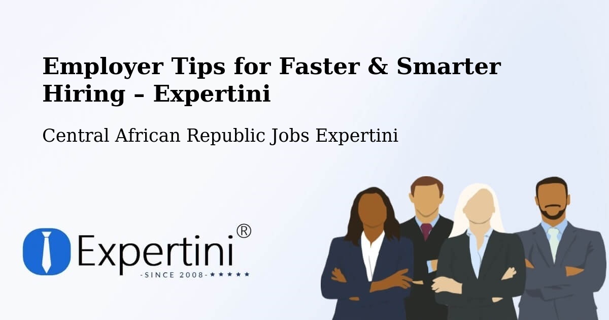 Employer Tips for Hiring & Recruitment – Central African Republic - Central African Republic Jobs Expertini