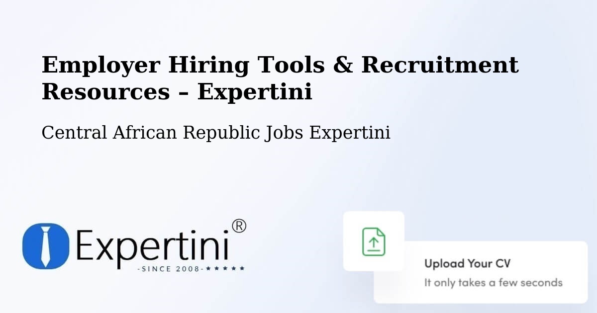Employer Hiring Tools & Recruitment Resources – Central African Republic - Central African Republic Jobs Expertini