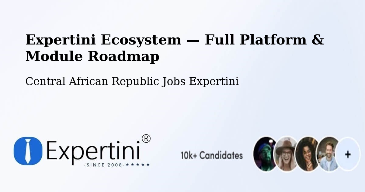 Expertini Ecosystem — Full Platform & Module Roadmap – Central African Republic