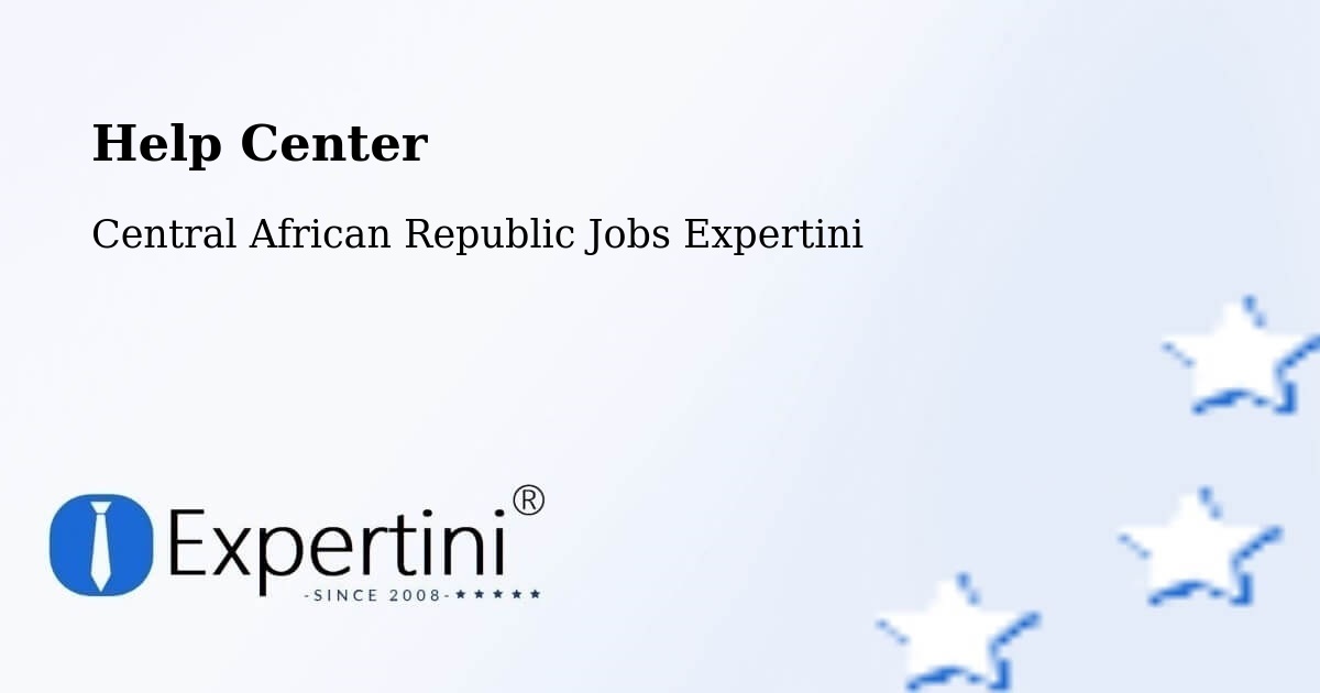 Help Center – Central African Republic - Central African Republic Jobs Expertini