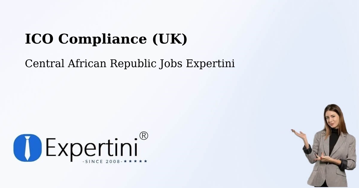 UK Data Protection & ICO Compliance – Central African Republic - Central African Republic Jobs Expertini