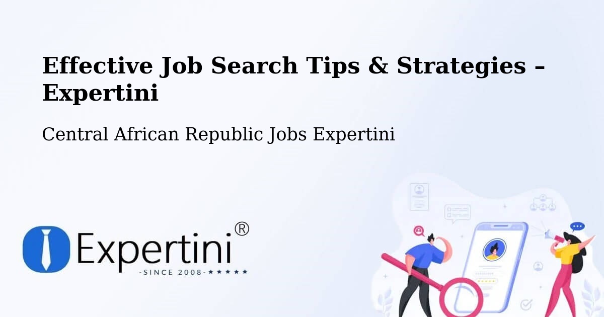 Job Search Tips & Strategies for Job Seekers – Central African Republic - Central African Republic Jobs Expertini