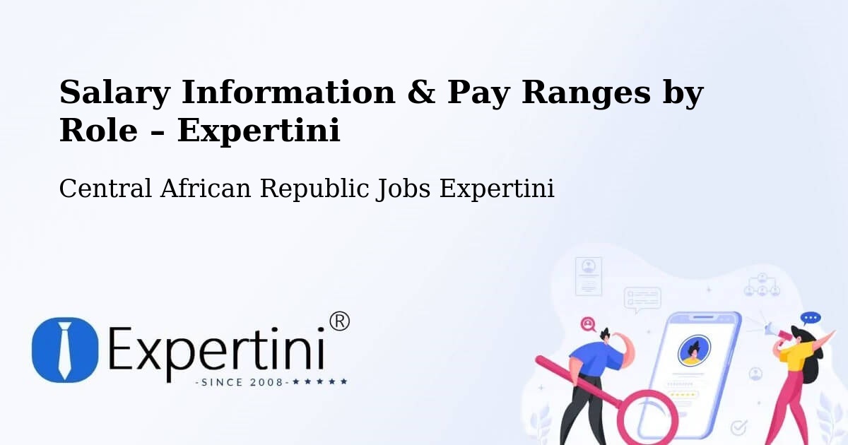 Salary Information & Pay Ranges – Central African Republic - Central African Republic Jobs Expertini