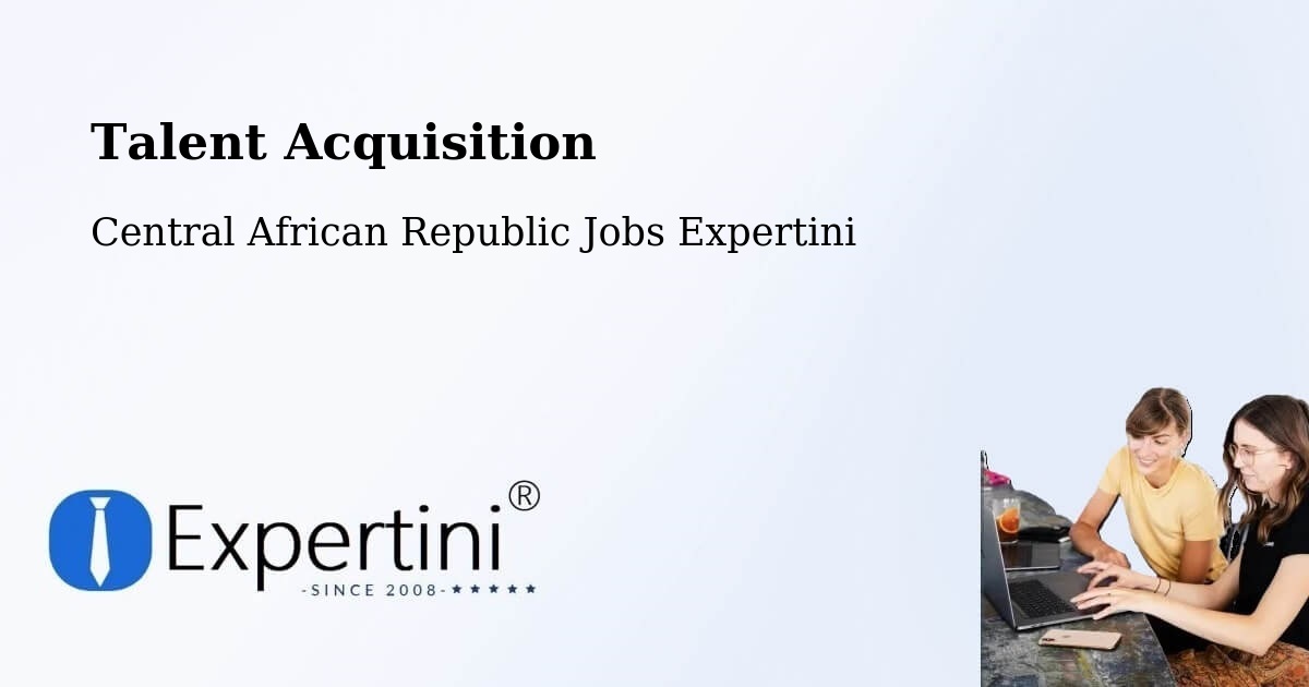 Post Jobs & Find Candidates in Central African Republic – Talent Acquisition Solutions - Central African Republic Jobs Expertini
