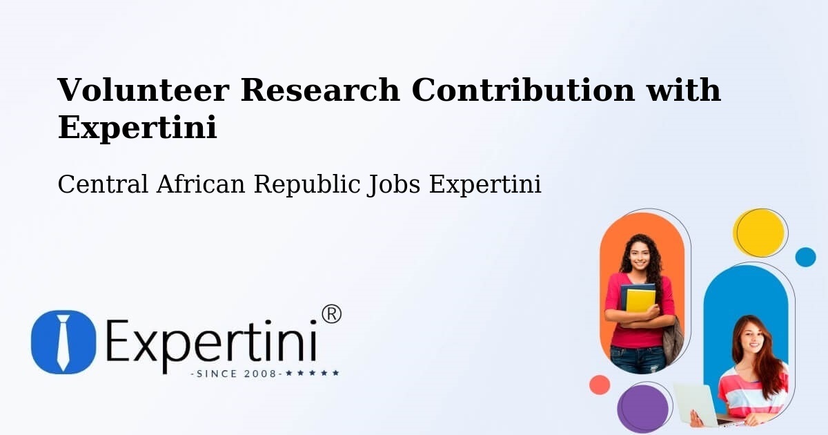 Volunteer Research Contribution Program – Central African Republic - Central African Republic Jobs Expertini